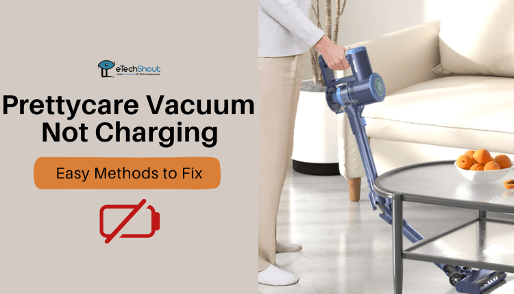 Prettycare Vacuum Not Charging Fix