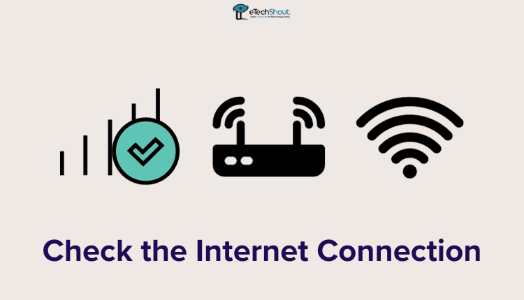 Check the Internet Connection