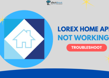 Lorex Home App Not Working Troubleshoot