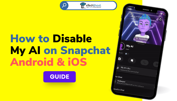 How to Disable My AI on Snapchat on Android & iOS