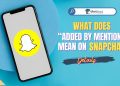 What Does By Mention Mean on Snapchat