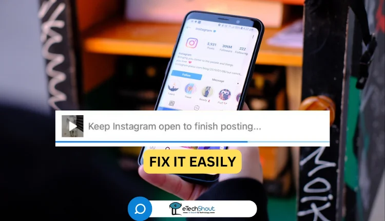 Fix Keep Instagram Open to Finish Posting