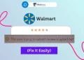 Walmart The User Trying to Submit Review is Opted Out Fix