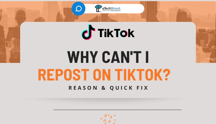 Why Can't I Repost on TikTok