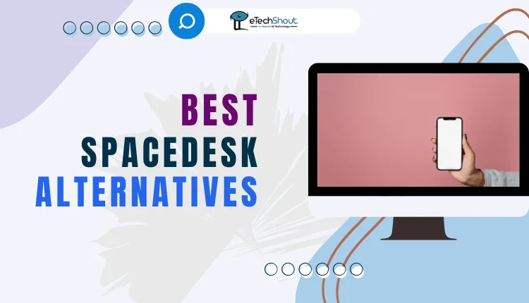 Best Spacedesk Alternatives