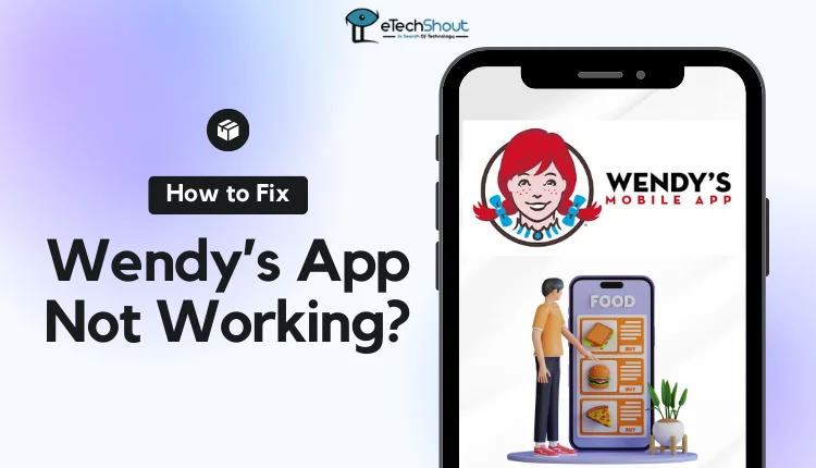 Fix Wendy’s App Not Working