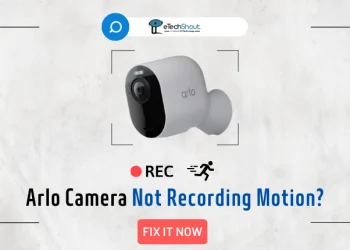 How to Fix Arlo Camera Not Recording Motion