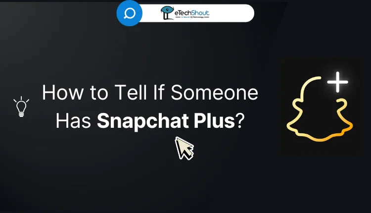 How to Tell If Someone Has Snapchat Plus