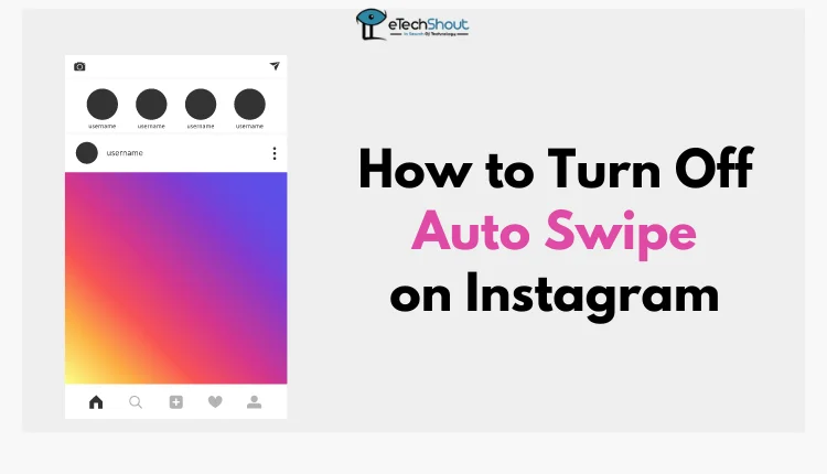 How to Turn Off Auto Swipe on Instagram