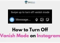 How to Turn Off Vanish Mode on Instagram