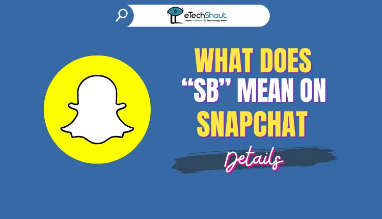 What Does SB Mean on Snapchat