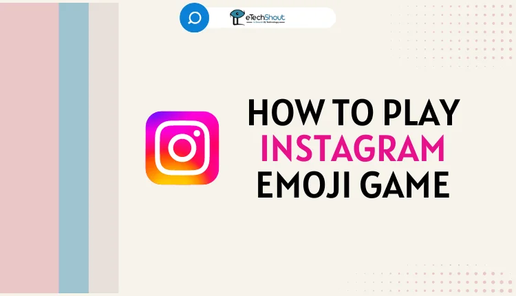 How to Play Instagram Emoji Game