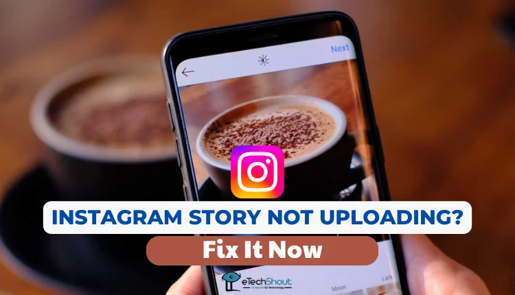 Fix Instagram Story Not Uploading