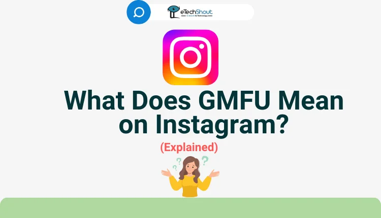 What Does GMFU Mean on Instagram