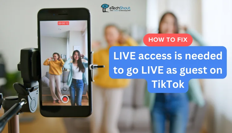 Fix LIVE access is needed to go LIVE as guest on TikTok