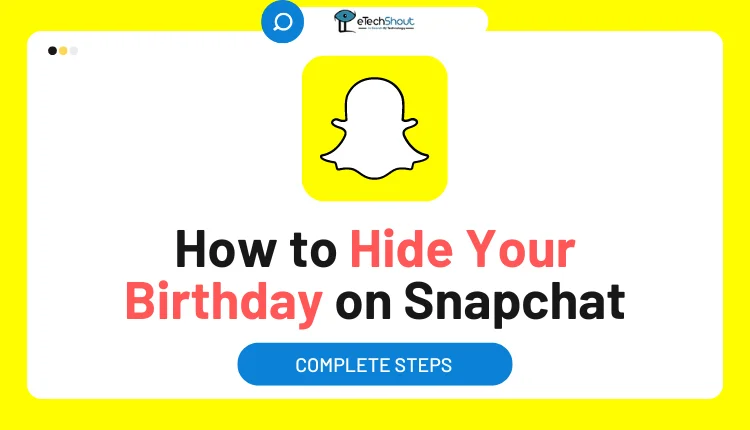 How to Hide Your Birthday on Snapchat