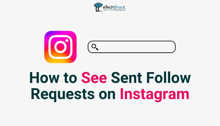 How to See Sent Follow Requests on Instagram