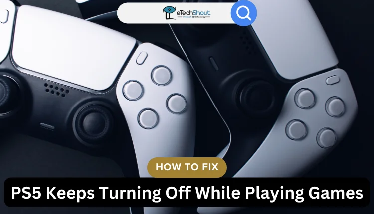 Fix PS5 Keeps Turning Off While Playing Games