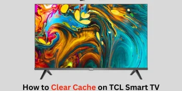 How to Clear Cache on TCL Smart TV