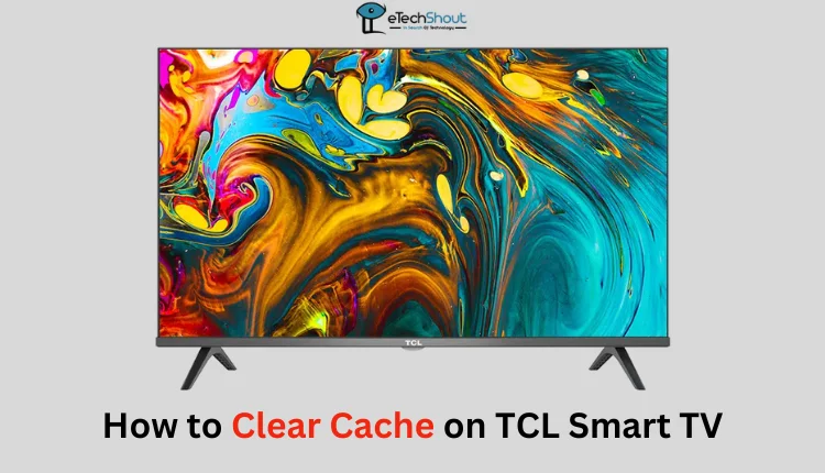 how-to-clear-cache-on-tcl-smart-tv