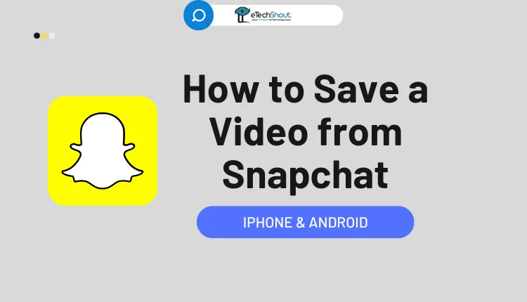 How to Save a Video from Snapchat