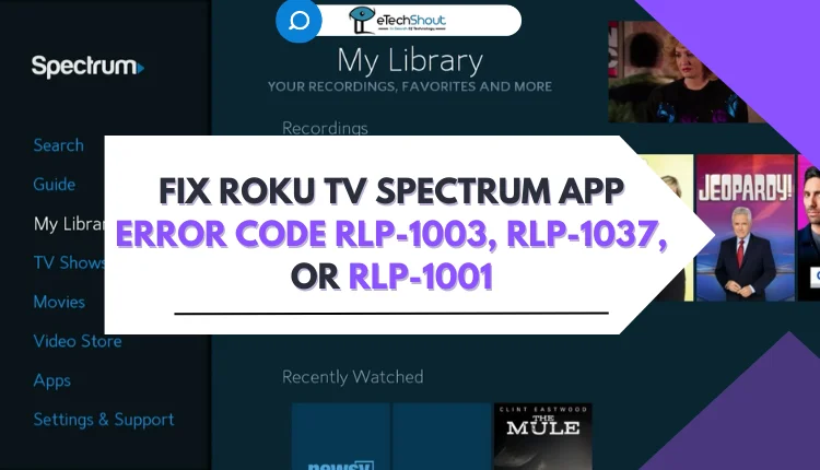 Fix Roku TV Spectrum App Error Code RLP-1003, RLP-1037, RLP-1001