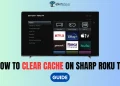 Clear Cache on Sharp Roku TV