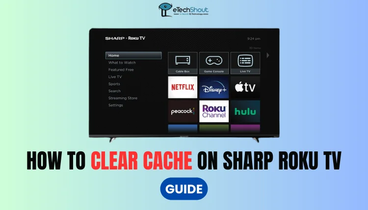 Clear Cache on Sharp Roku TV