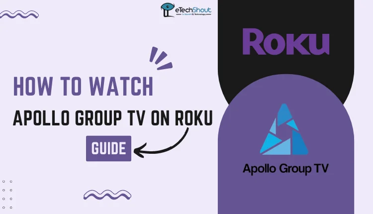 How to Watch Apollo Group TV on Roku