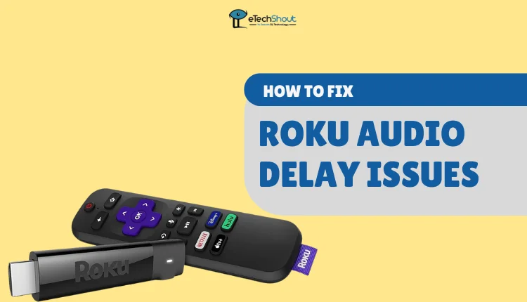 Fix Roku Audio Delay Issue