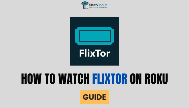 Watch Flixtor on Roku