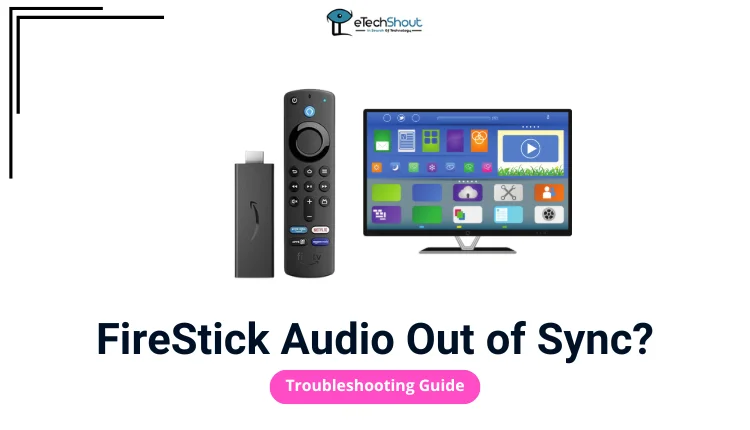 Troubleshoot FireStick Audio Out of Sync