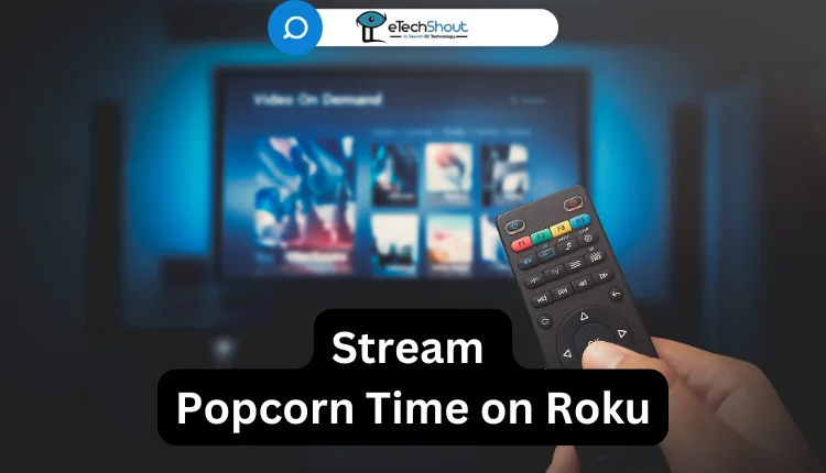 Stream Popcorn Time on Roku