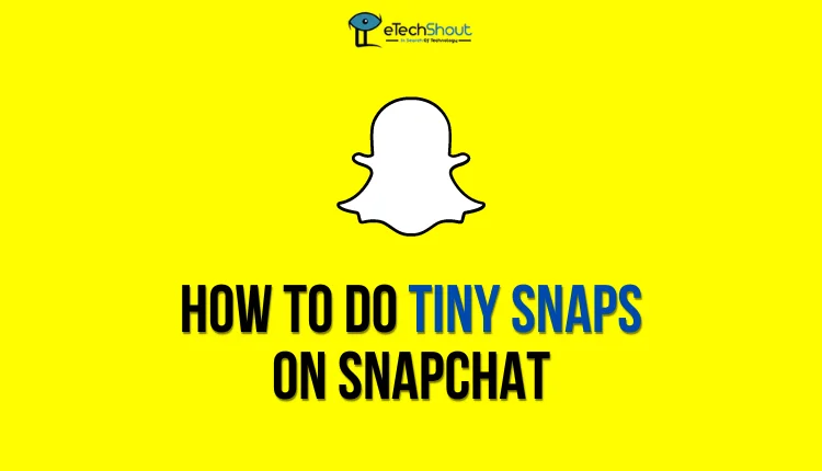 Tiny Snaps on Snapchat