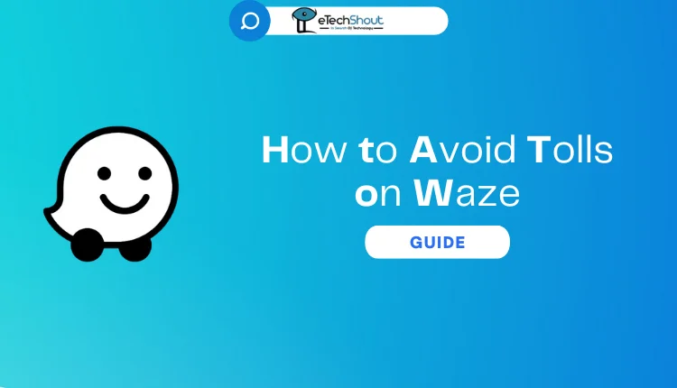 How to Avoid Tolls on Waze