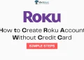 How to Create a Roku Account Without a Credit Card