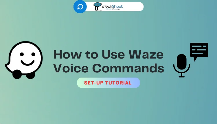 How to Use Waze Voice Commands