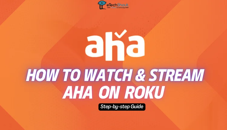 How to Watch and Stream Aha on Roku