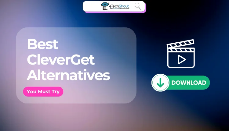 Best CleverGet Alternatives