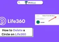 How to Delete a Circle on Life360