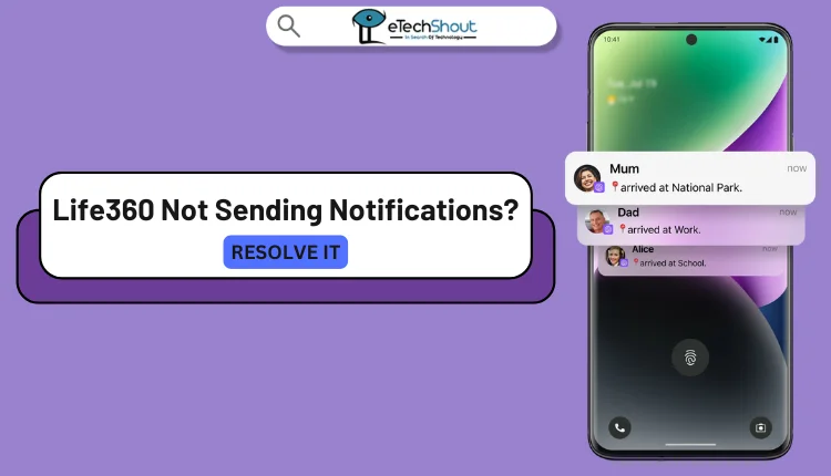 Life360 Not Sending Notifications