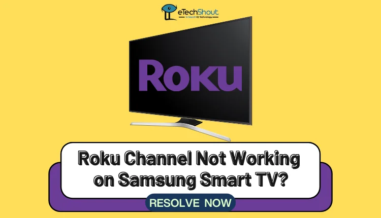 Roku Channel Not Working on Samsung Smart TV