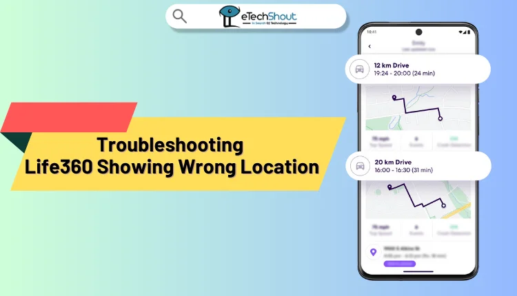 Troubleshooting Life360 Showing Wrong Location