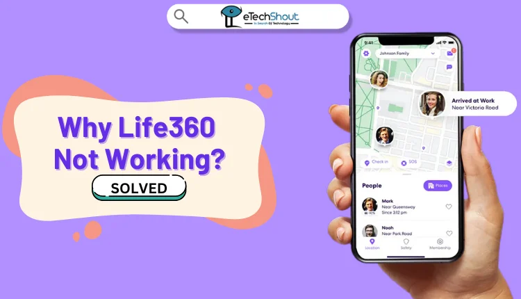 Why Life360 Not Working