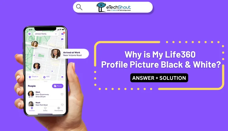 Why is My Life360 Profile Picture Black and White