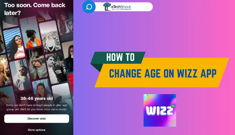 How to Change Age on Wizz App