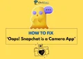 Fix Snapchat is a Camera App Error