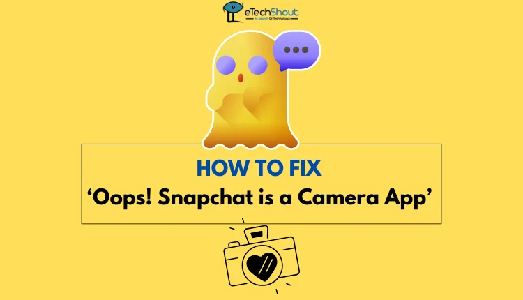 Fix Snapchat is a Camera App Error