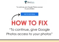 Fix To continue, give Google Photos access to your photos error