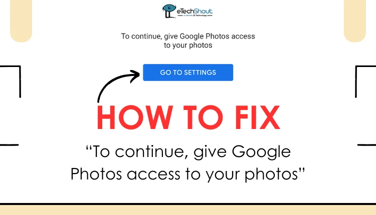 Fix To continue, give Google Photos access to your photos error